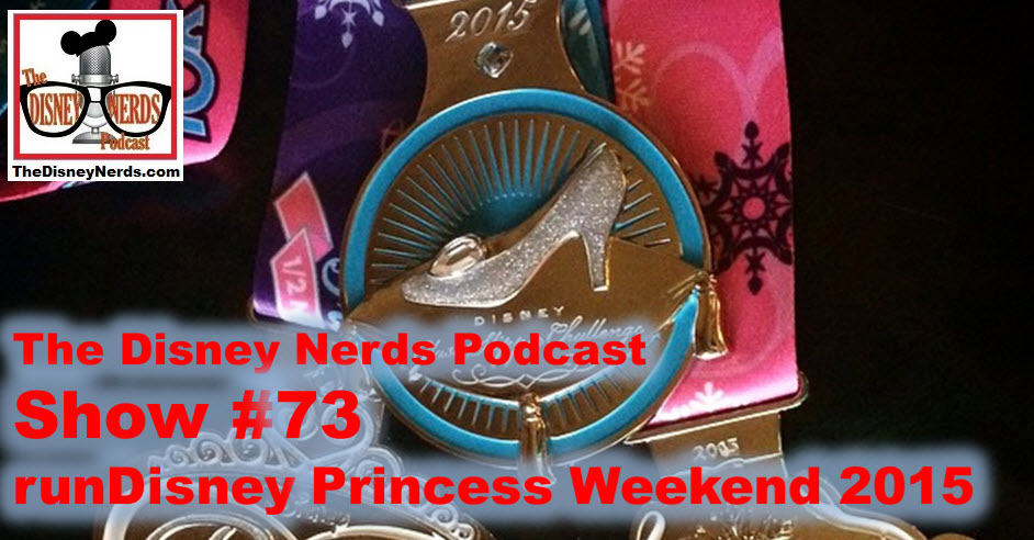 The Disney Nerds Podcast Show #73: runDisney Princess Weekend 2015
