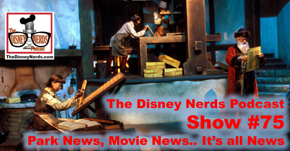 The Disney Nerds Podcast Show #75 - Park News, Movie News, It's all News!!