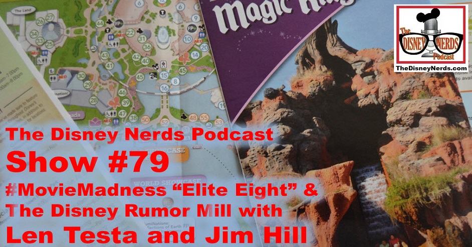 The Disney Nerds Podcast Show #79:  The Disney Rumor Mill with Len Testa and Jim Hill