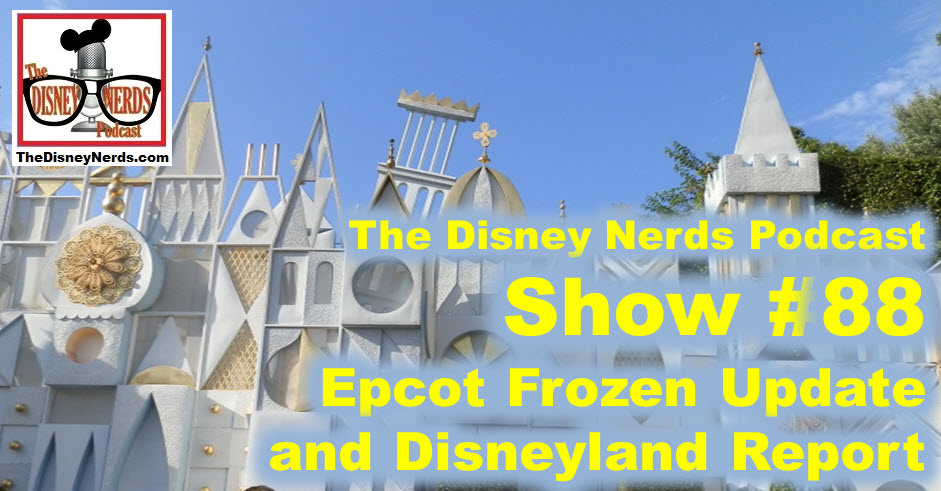 The Disney Nerds Podcast Show #88 - Disneyland Trip Report