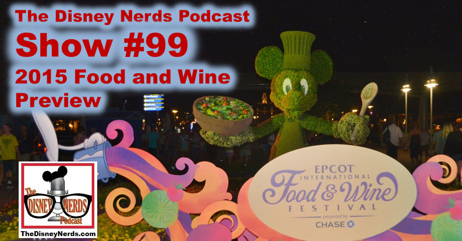The Disney Nerds Podcast Show #99 - 201 Epcot International Food and Wine Festival Preview