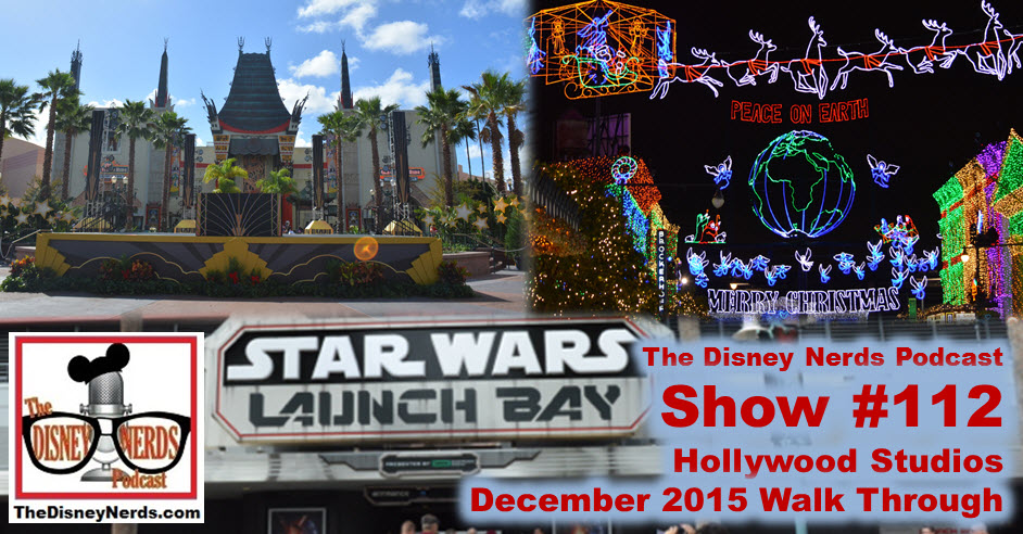 The Disney Nerds Podcast Show #112: December 2015 Hollywood Studios Walk through featuring Osborne Lights, Launch Bay, Path of the Jedi and More