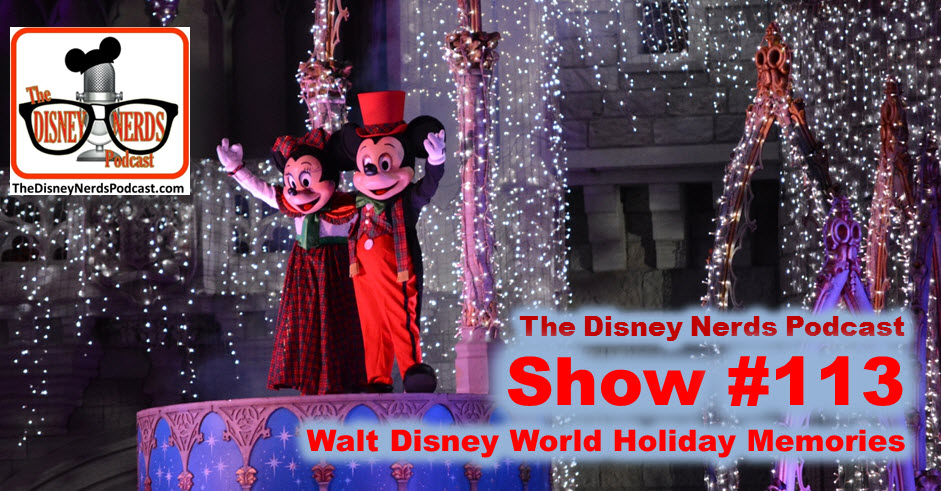 The Disney Nerds Podcast Show #118 - Walt Disney World Holiday Memories