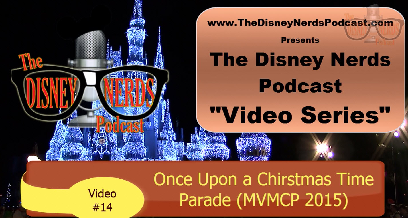 The Disney Nerds Podcast Video #14: Mickey's Once Upon a Christmas Time Parade