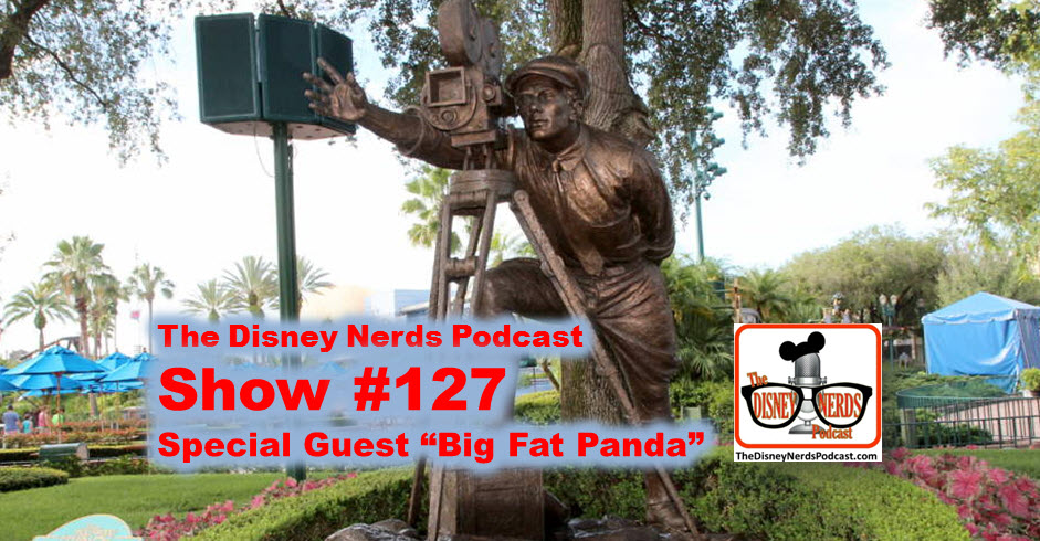 The Disney Nerds Podcast Show #127 special guest Big Fat Panda