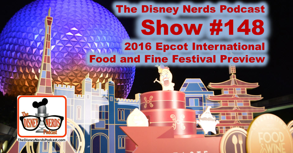 The Disney Nerds Podcast Show #148 - Food and Wine 2016 Preview