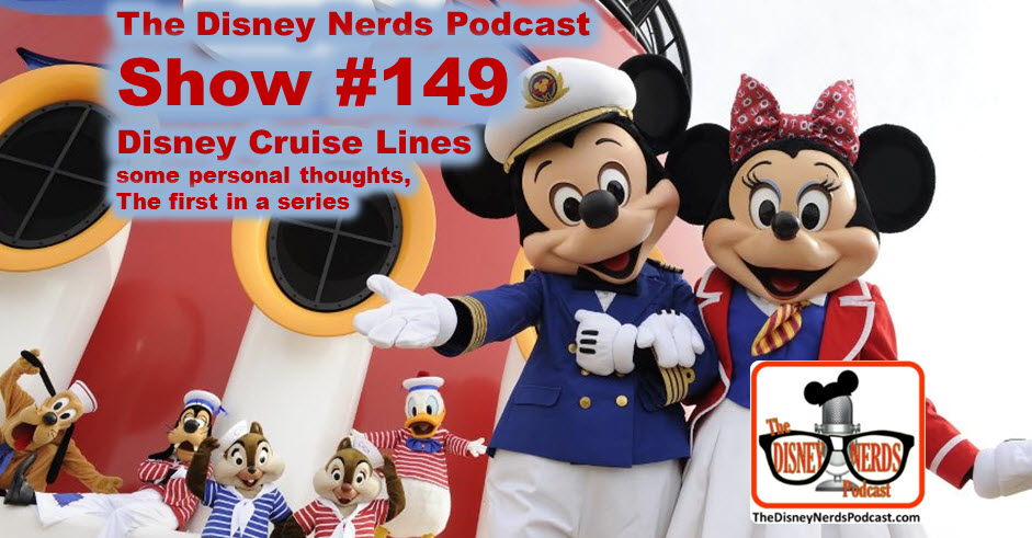 The Disney Nerds Podcast Show #149: Disney Cruise Lines, should you consider?