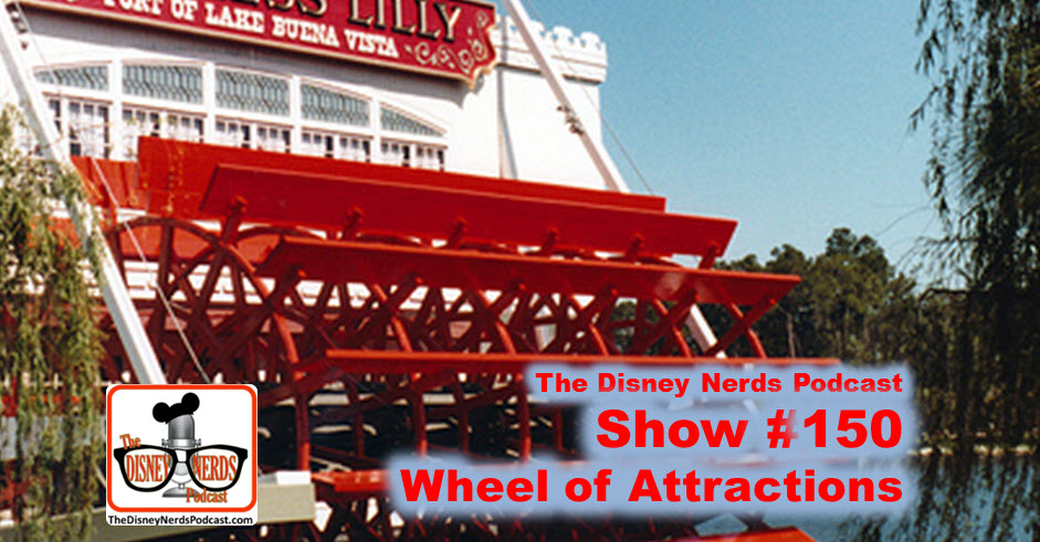 The Disney Nerds Podcast #150: Wheel of Attractions