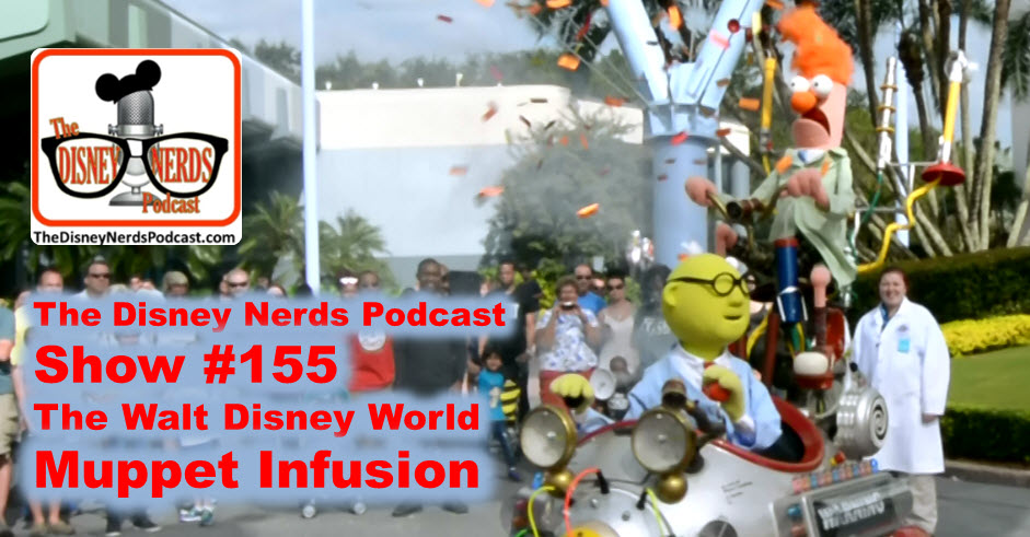 The Disney Nerds Podcast Show #155 - a Muppet Infusion