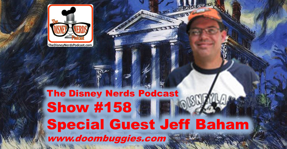 The Disney Nerds Podcast Show #158 a conversation with Jeff Baham