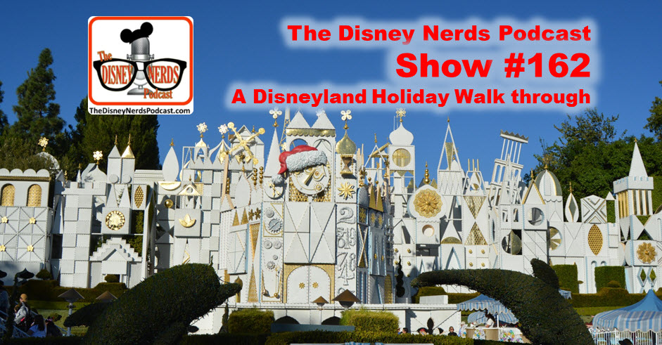 The Disney Nerds Podcast Show #162 - Disneyland Walk Through