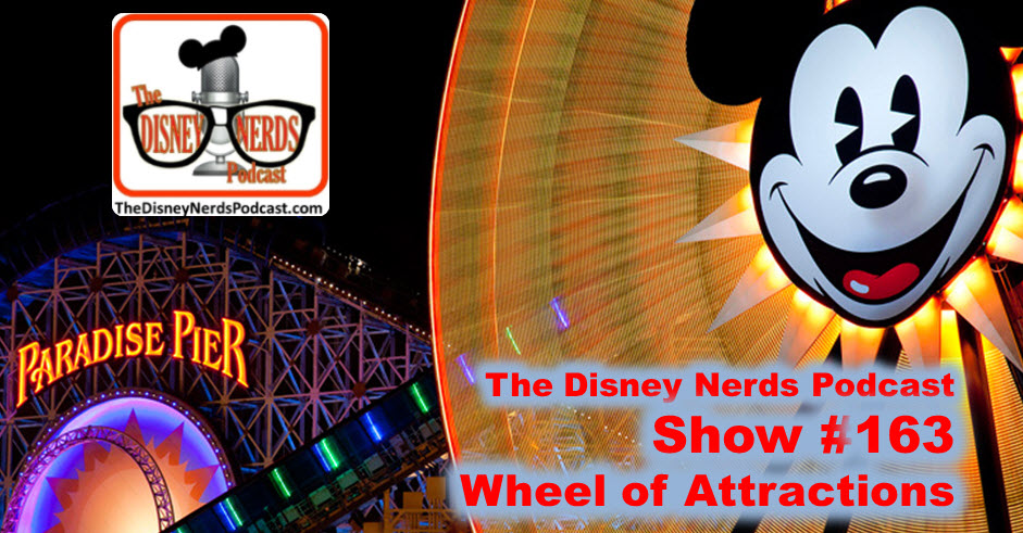 The Disney Nerds Podcast Show #163: Wheel of Attractions