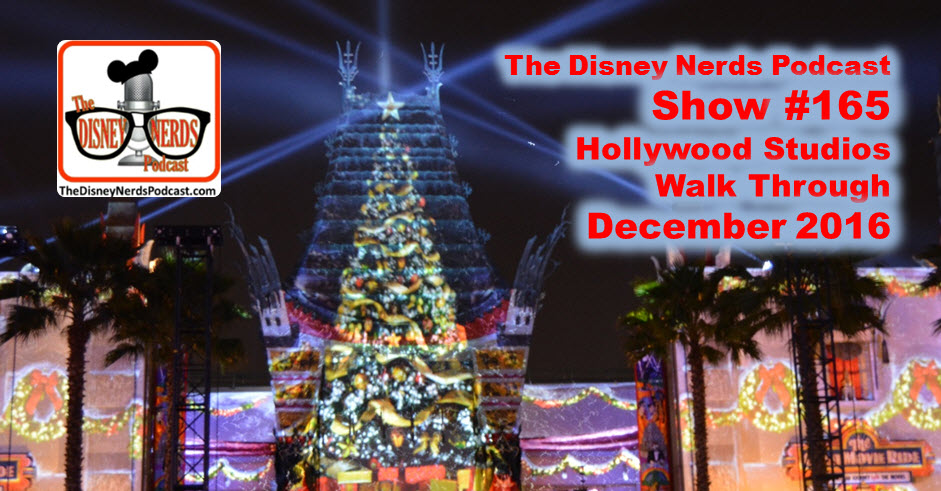 The Disney Nerds Podcast Show #165: Hollywood Studios December 2016 Walk Through
