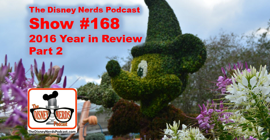 The Disney Nerds Podcast Show #168 - 2016 Year in Review Part 2
