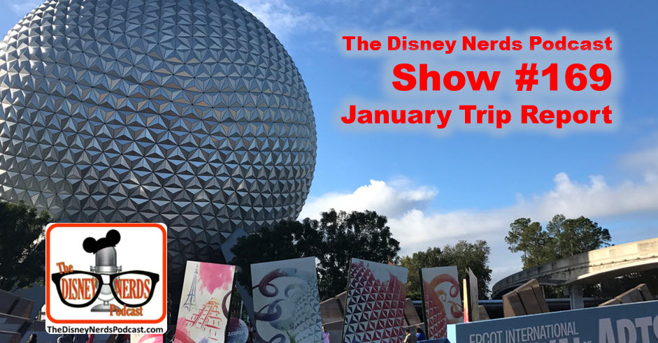 The Disney Nerds Podcast Show #169 - January 2017 Trip Report
