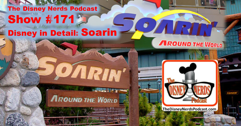 The Disney Nerds Podcast Show #171: Disney in Detail.. Soarin