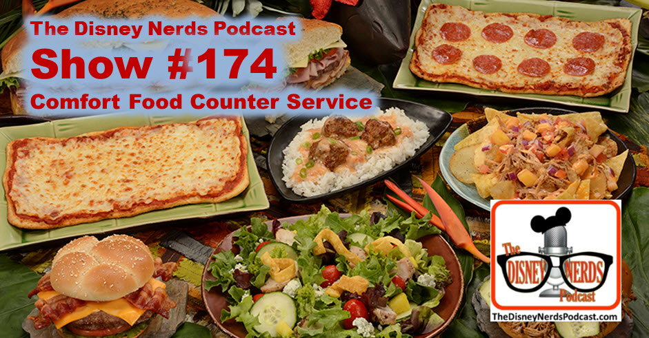 The Disney Nerds Podcast - Show #174 - Comfort Food Counter Service