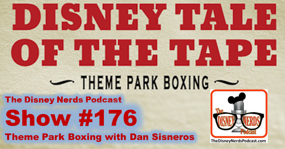 The Disney Nerds Podcast Show #176: Theme Park Boxing