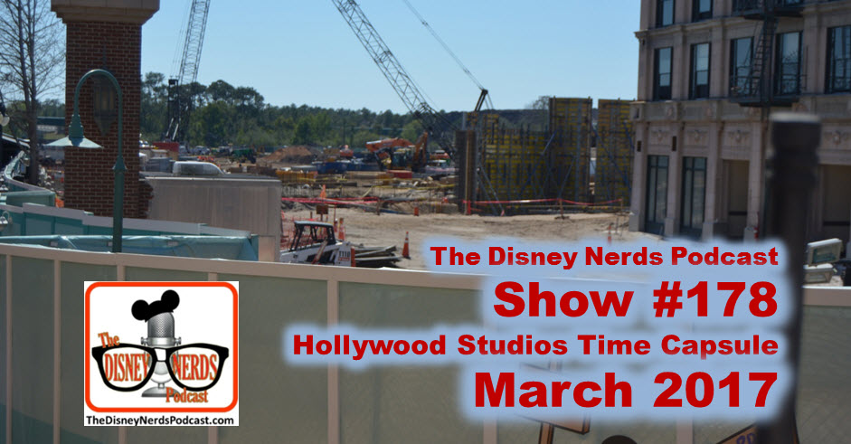 The Disney Nerds Podcast Show #178 - March 2017 Hollywood Studios Time Capsule