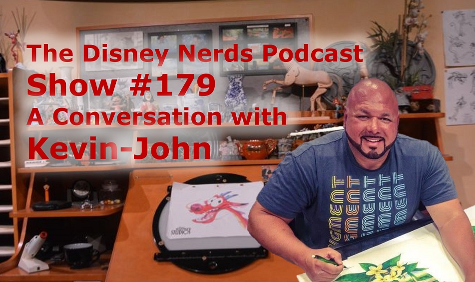 The Disney Nerds Podcast Show #179: A Conversation with Kevin-John