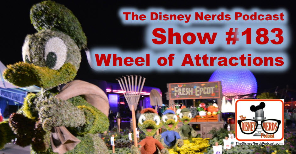 The Disney Nerds Podcast Show #183: Wheel of Attractions
