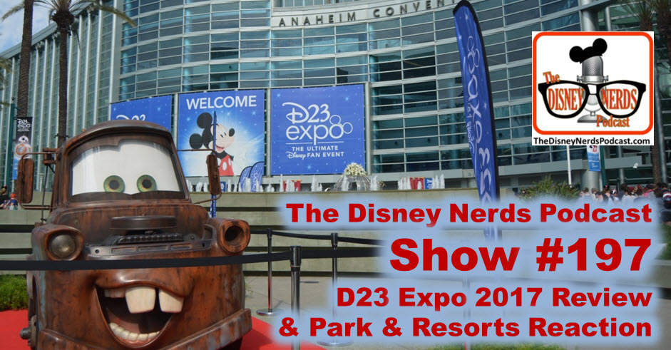 The Disney Nerds Podcast show #197: D23 Review and Parks & Resorts Reaction