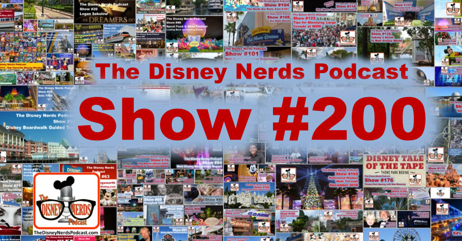 The Disney Nerds Podcast Show #200 - Looking back at 200
