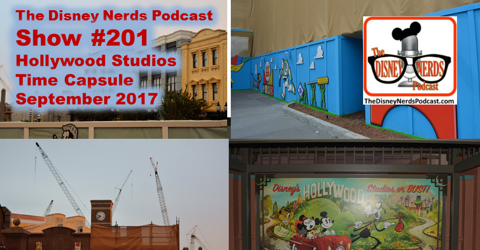 The Disney Nerds Podcast Show #201 - Hollywood studios Time Capsule September 2017