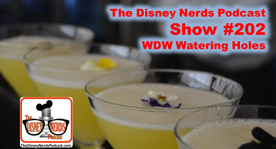 The Disney Nerds Podcast Show #202 Favorite WDW Watering Holes