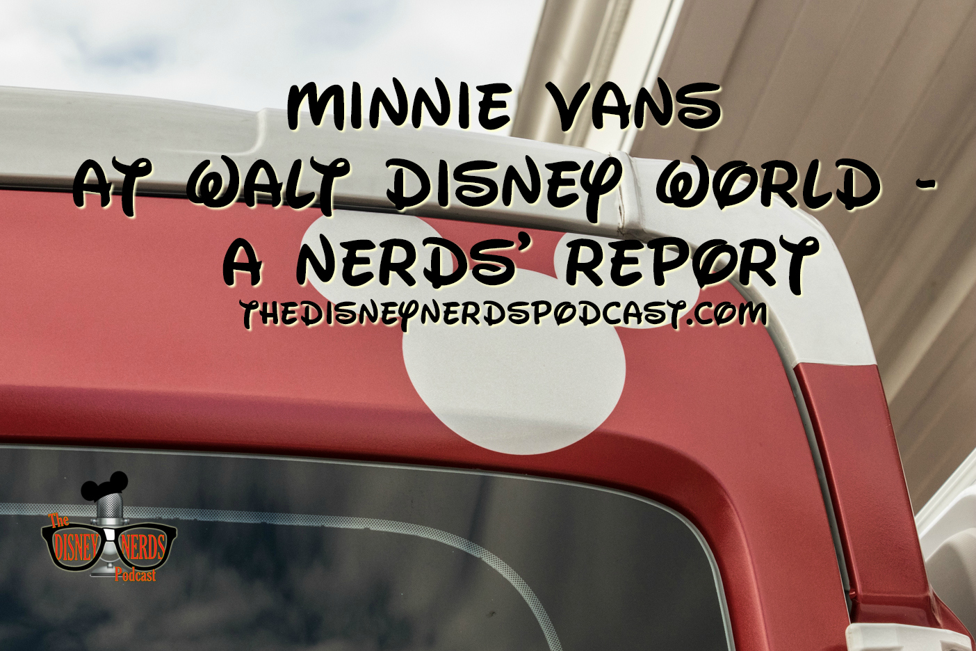 Take a ride in the new Minnie Vans at Walt Disney World - The Disney Nerds Podcast thedisneynerdspodcast.com