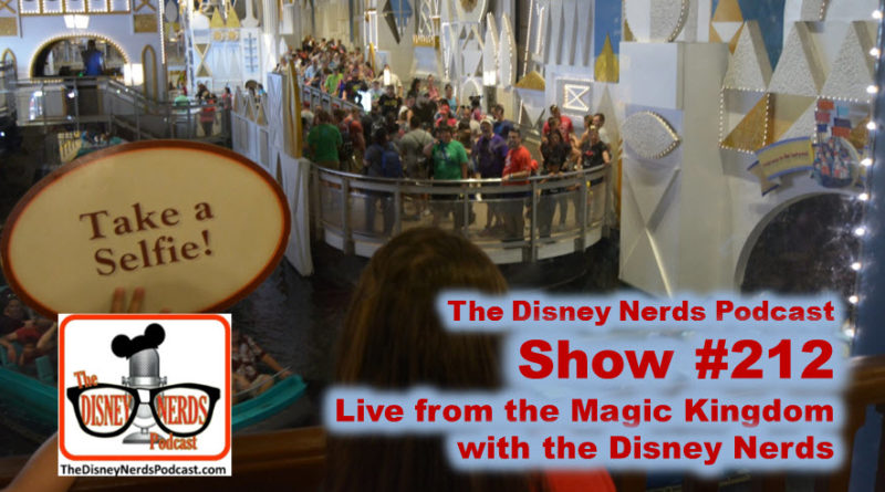 The Disney Nerds Podcast Show #212 - Live in the Magic Kingdom with the Disney Nerds