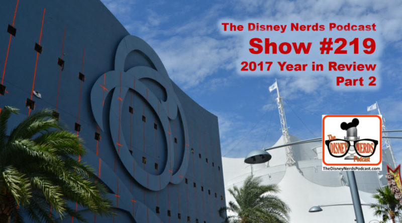 The Disney Nerds Podcast Show #219 - 2017 Year in Review Part 2