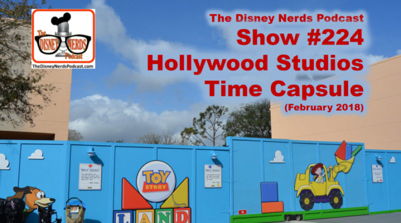 The Disney Nerds Podcast Show #224: Hollywood Studios Time Capsule, February 2018
