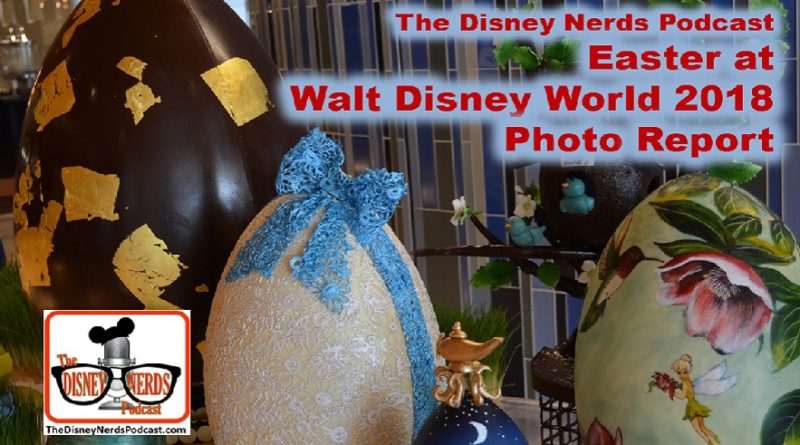 The Disney Nerds Podcast Easter 2018 Photo Report