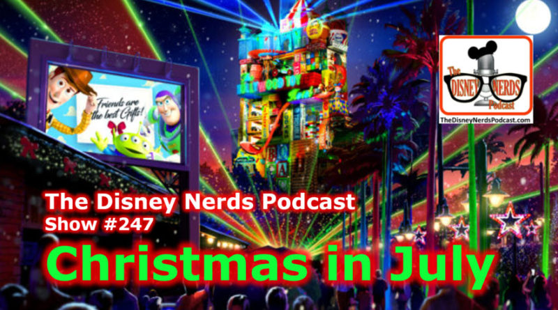 The Disney Nerds Podcast Show #247 Christmas in July #DisneyHolidays