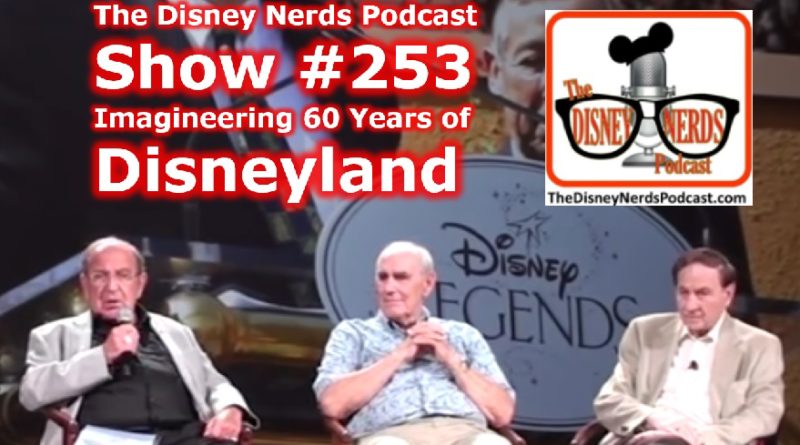 The Disney Nerds Podcast Shoe #253: Imagineering 60 Years of Disneyland
