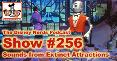 The Disney Nerds Podcast Show #256: Sounds from Extinct Attractions