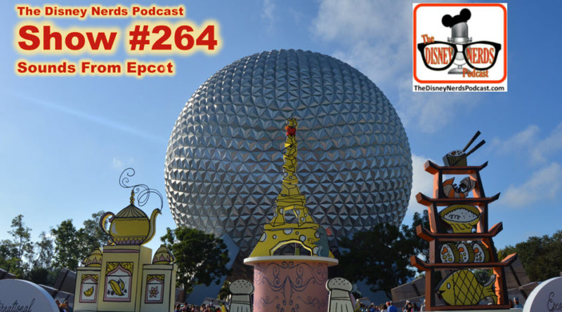 The Disney Nerds Podcast Show #2654 - Sounds from Epcot