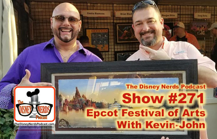 The Disney Nerds Podcast Show #271 - Festival of Arts with Special Guest Kevin-John