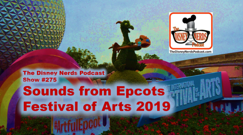 The Disney Nerds Podcast Show #275: Sounds from Epcot Festival of Arts 2019