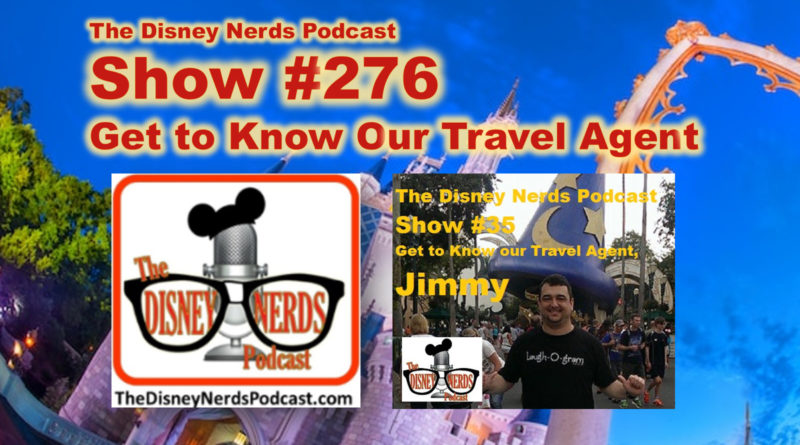 The Disney Nerds Podcast Show #276 Get to know your travel Agent