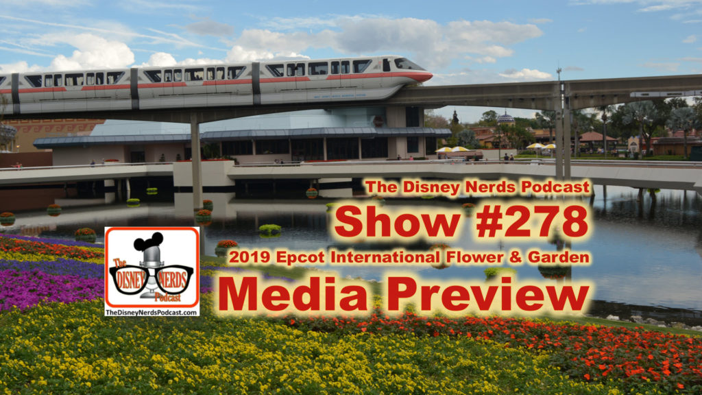 The Disney Nerds Podcast Show #278: Epcot International Flower and Garden Festival 2019 Media Preview