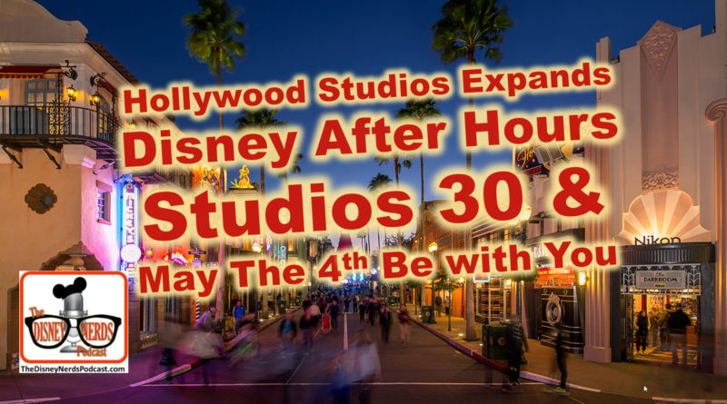 Disney After hours Expanded to Studios 30 and May the 4th be with you