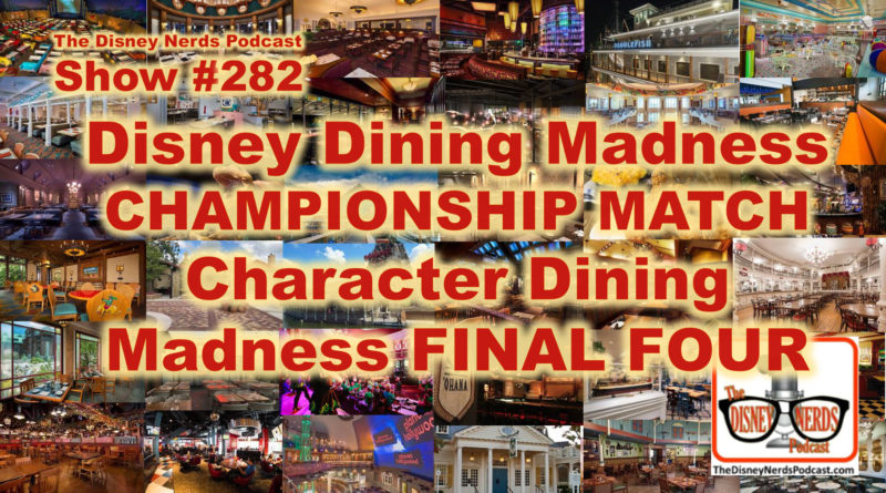 The Disney Nerds Podcast Show #282: Dining Madness Championship and Character Madness Final Four