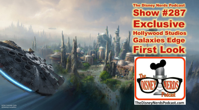 The Disney Nerds Podcast Show #287 Hollywood Studios Galaxies Edge Exclusive