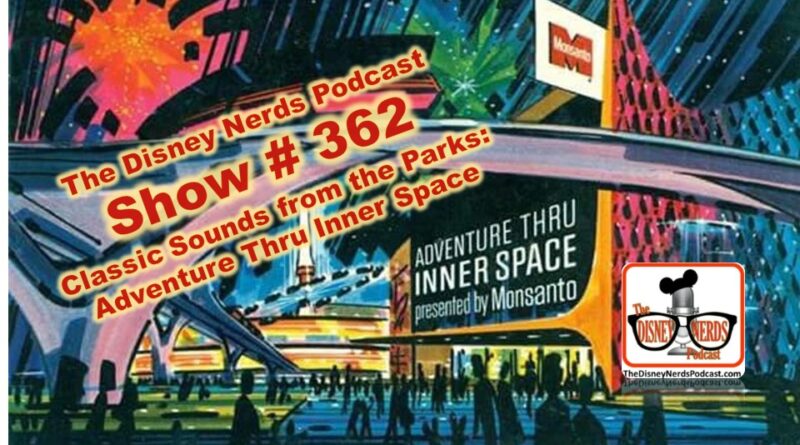 The Disney Nerds Show #362 Sounds From the Parks, Classic: Adventures Thru Inner Space