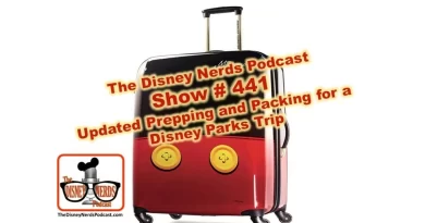 Show # 441 Update Prepping and Packing for a Disney Parks Trip