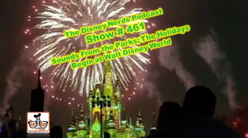 Show # 461 Sounds From the Parks; The Holidays Start in Walt Disney World