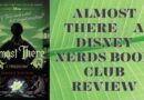 Almost There – A Disney Nerds Book Club Review